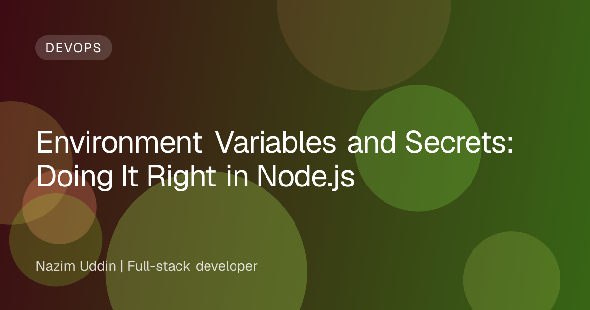 Environment Variables and Secrets: Doing It Right in Node.js