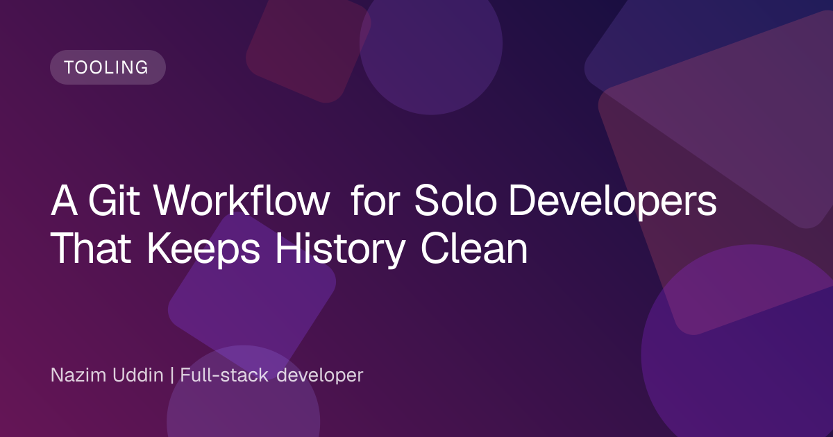 A Git Workflow for Solo Developers That Keeps History Clean