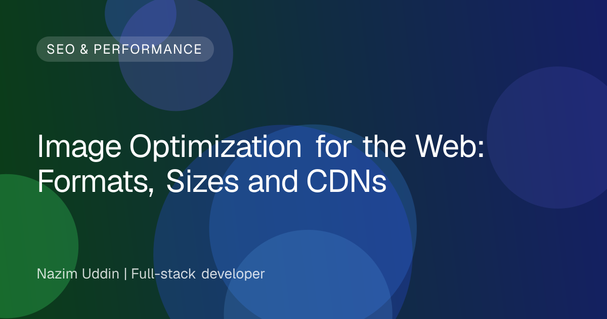 Image Optimization for the Web: Formats, Sizes and CDNs