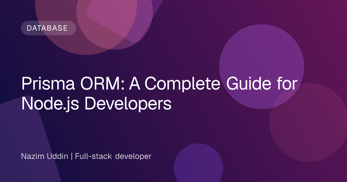 Prisma ORM: A Complete Guide for Node.js Developers