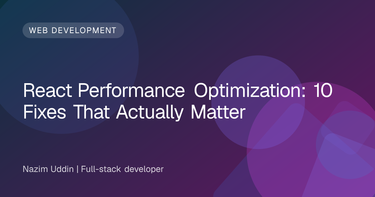 React Performance Optimization: 10 Fixes That Actually Matter