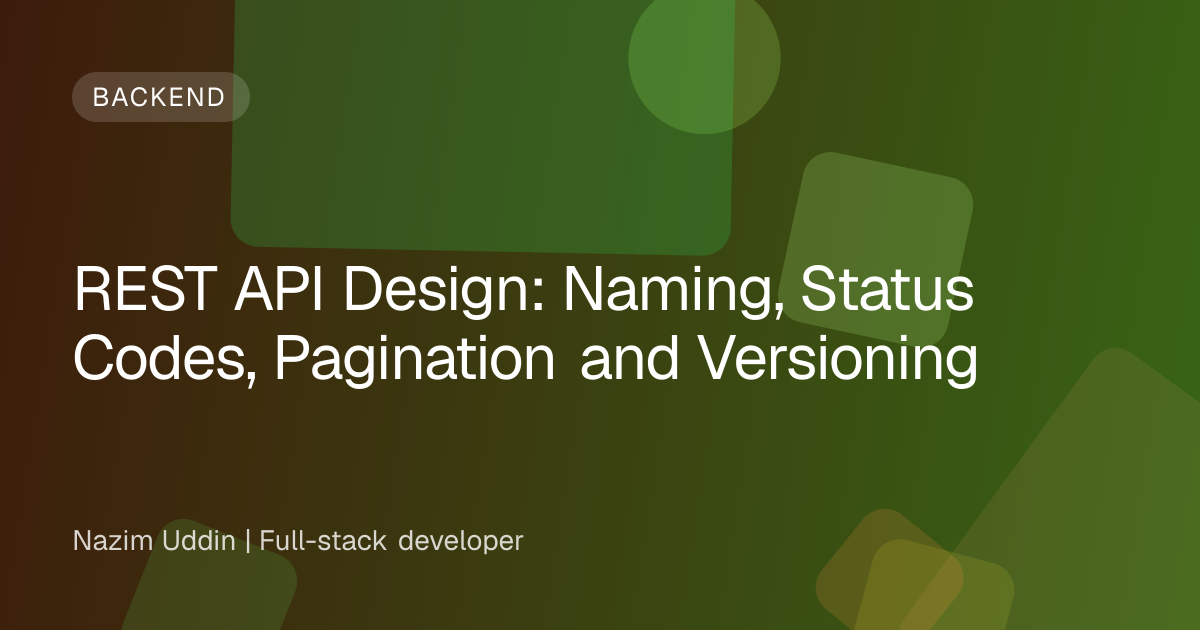 REST API Design: Naming, Status Codes, Pagination and Versioning