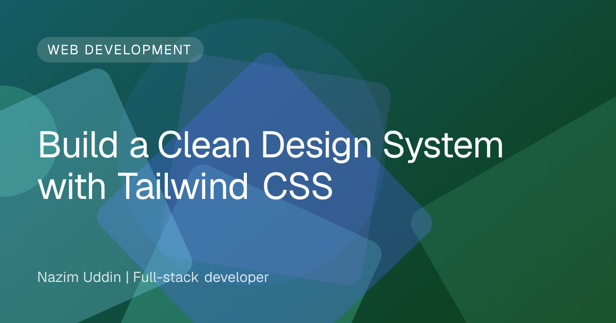 Build a Clean Design System with Tailwind CSS