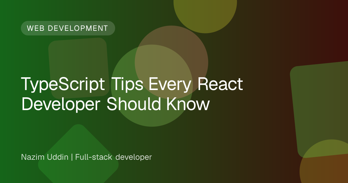 TypeScript Tips Every React Developer Should Know